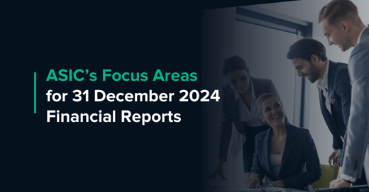 ASIC’s Focus Areas for 31 December 2024 Financial Report