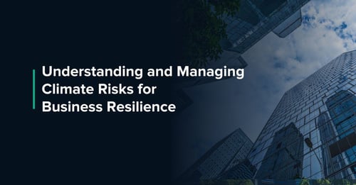 Understanding and Managing Climate Risks for Business Resilience