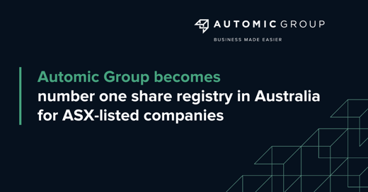 Automic becomes number one share registry in Australia for ASX-listed companies