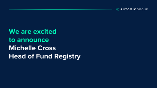Automic Group has appointed Michelle Cross as Head of Fund Registry