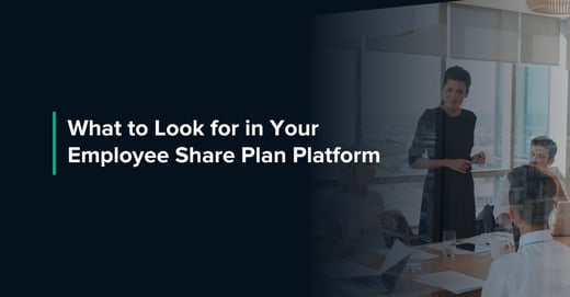 What to Look for in Your Employee Share Plan Platform